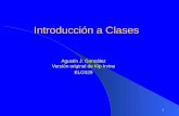1 Introducción a Clases Agustín J. González Versión original de Kip Irvine ELO329.