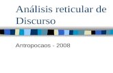 Análisis reticular de Discurso Antropocaos - 2008.