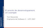 Enginyeria del SW II: El procés de desenvolupament: Un exemple El procés de desenvolupament. Un exemple Toni Navarrete Enginyeria del Software II – UPF.