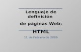 Lenguaje de definición de páginas Web: HTML 11 de Febrero de 2009.