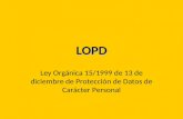 LOPD Ley Orgánica 15/1999 de 13 de diciembre de Protección de Datos de Carácter Personal.