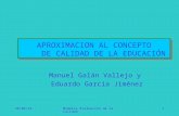 23/06/2015Modelos Evaluación de la Calidad1 APROXIMACION AL CONCEPTO DE CALIDAD DE LA EDUCACIÓN Manuel Galán Vallejo y Eduardo García Jiménez.