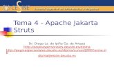 Tema 4 - Apache Jakarta Struts Dr. Diego Lz. de Ipiña Gz. de Artaza http://paginaspersonales.deusto.es/dipina http://paginaspersonales.deusto.es/dipina/cursos/J2EECesine.zip.