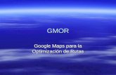 GMOR Google Maps para la Optimización de Rutas. Índice  Introducción  Problema de Enrutamiento de Vehículos (VRP)  Problemas Clásicos  Nuestro Caso.