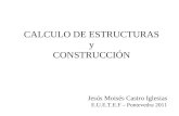 Jesús Moisés Castro Iglesias CALCULO DE ESTRUCTURAS y CONSTRUCCIÓN E.U.E.T.E.F – Pontevedra 2011.