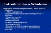 Introducción a Windows Después de realizar esta practica ud. sabrá hacer lo siguiente: Abrir un programa Entender el funcionamiento del Explorador de Windows.