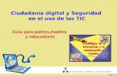 Ciudadanía digital y Seguridad en el uso de las TIC Guía para padres,madres y educadores Coordinación TIC – 2014/2015 – J.J.G.A. Marzo 2015.