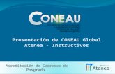 Presentación de CONEAU Global Atenea - Instructivos Acreditación de Carreras de Posgrado.