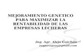 MEJORAMIENTO GENETICO PARA MAXIMIZAR LA RENTABILIDAD DE LAS EMPRESAS LECHERAS Ing. Agr. Alejo Guichón aygparaguay@gmail.com.