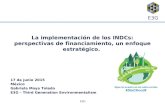E3G La implementación de los INDCs: perspectivas de financiamiento, un enfoque estratégico. 17 de junio 2015 México Gabriela Moya Toledo E3G – Third Generation.