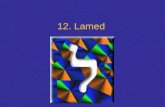12. Lamed. La letra lamed En las "Letras de Rabi Akiva", la escritura completa de la letra lamed (lamed-mem-dalet) se interpreta como la sigla de la frase: