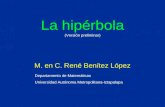 La hipérbola M. en C. René Benítez López (Versión preliminar) Departamento de Matemáticas Universidad Autónoma Metropolitana-Iztapalapa.