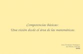 Competencias básicas: Una visión desde el área de las matemáticas. Jesús Fernández Domínguez José Muñoz Santonja IEDA.
