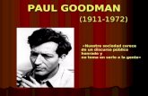 PAUL GOODMAN (1911-1972) «Nuestra sociedad carece de un discurso público honrado y no toma en serio a la gente»