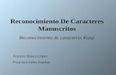 Reconocimiento De Caracteres Manuscritos Reconocimiento de caracteres Kanji Antonio Blasco López Francisco Félez Esteban.