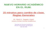 1 NUEVO HORARIO ACADÉMICO EN EL RUM: 15 minutos para cambio de clase, Reglas Generales Dr. Raúl E. Zapata López Decano Auxiliar Asuntos Académicos Decanato.