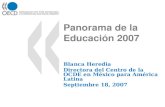 Panorama de la Educación 2007 Blanca Heredia Directora del Centro de la OCDE en México para América Latina Septiembre 18, 2007.