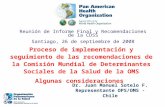Proceso de implementación y seguimiento de las recomendaciones de la Comisión Mundial de Determinantes Sociales de la Salud de la OMS Algunas consideraciones.
