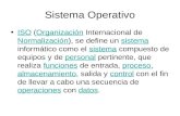 Sistema Operativo ISO (Organización Internacional de Normalización), se define un sistema informático como el sistema compuesto de equipos y de personal.