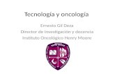 Tecnología y oncología Ernesto Gil Deza Director de investigación y docencia Instituto Oncológico Henry Moore.