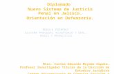 MÓDULO PRIMERO: SISTEMA PROCESAL ACUSATORIO Y ORAL: BASES Y PRINCIPIOS Diplomado Nuevo Sistema de Justicia Penal en Jalisco. Orientación en Defensoría.