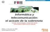 1 Informática y telecomunicación: el acicate de la sobrenota Bilbao, 12 de julio de 2006 Universidad de Deusto Germán Santos Boada y Josep Solé Pareta.