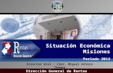 Situación Económica Misiones Periodo 2012 Director Gral.: Cdor. Miguel Arturo Thomas Dirección General de Rentas.