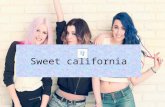 Sweet california Sweet california es un grupo de música formado por tres chicas, que se formo en 2013 Alba Sonia Rocío.
