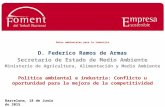 Retos ambientales para la industria D. Federico Ramos de Armas Secretario de Estado de Medio Ambiente Ministerio de Agricultura, Alimentación y Medio Ambiente.