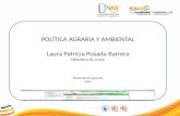 POLÍTICA AGRARIA Y AMBIENTAL Laura Patricia Posada Barrera Directora de curso Presentación general 2015.
