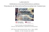 Laboratorio biblioteca escolar/biblioteca pública Diputació de Barcelona/Generalitat de Catalunya Ester Omella (omellace@diba.es) Servicio de Bibliotecas.