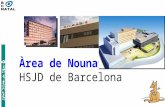 Àrea de Nounats HSJD de Barcelona. Estructura del Servei de Neonatologia  Area de parts (reanimació neonatal)  Unitat de Nounats (44 llits)  Unitat.