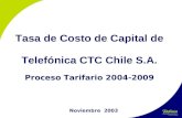 Tasa de Costo de Capital de Telefónica CTC Chile S.A. Proceso Tarifario 2004-2009 Noviembre 2003.