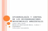 EPIDEMIOLOGÍA Y CONTROL DE LOS MICROORGANISMOS NOSOCOMIALES AMBIENTALES Lorena López Cerero MÁSTER EN INVESTIGACIÓN MÉDICA, CLÍNICA Y EXPERIMENTAL Infecciones.