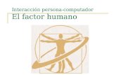 Interacción persona-computador El factor humano. Objetivos Conocer los tipos de percepciones más relevantes desde el punto de vista interactivo que tiene.