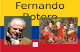 Fernando Botero Botero nació el 19 de abril de 1932 en Medellín, Colombia Es el escultor, dibujante y pintor más famoso de América Latina. Tiene obras.