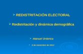 REDISTRITACIÓN ELECTORAL  Redistritación y dinámica demográfica  Manuel Ordorica  8 de noviembre de 2012.