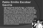 Pablo Emilio Escobar Gaviria  Pablo Emilio Escobar Gaviria (Rio negro, 1.° de diciembre de 1949 - Medellín, 2 de diciembre de 1993), fue un empresario,