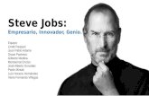 Steve Jobs: Empresario, Innovador, Genio. Equipo: Linett Pasquel Juan Pablo Adame Oscar Pacheco Gilberto Medina Montserrat Enciso José Alberto González.