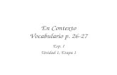 En Contexto Vocabulario p. 26-27 Esp. I Unidad 1, Etapa 1.