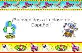 ¡Bienvenidos a la clase de Español!. Presentaciónes  Profesora  Estudiantes.