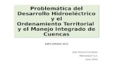 Problemática del Desarrollo Hidroeléctrico y el Ordenamiento Territorial y el Manejo Integrado de Cuencas José Manuel Contardo Hidromaule S.A. Junio 2015.