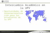 Intercambio Académico en la UPV Oportunidades de internacionalización para los estudiantes de la UPV.