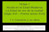 TEMA 7 Alcalá en la Edad Moderna La Edad de oro de la ciudad (Siglo XVI – Primer tercio XVII) 7.1 Cisneros y su obra IES ISIDRA DE GUZMAN Conservación.