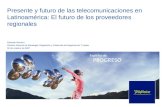 Presente y futuro de las telecomunicaciones en Latinoamérica: El futuro de los proveedores regionales Eduardo Navarro Director General de Estrategia, Regulación.