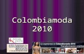 Colombiamoda 2010. Colombiamoda La Semana de la Moda y evento ferial más importante de Colombia Colombiamoda es una Semana de la Moda y muestra comercial.