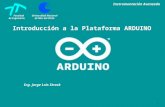 Introducción a la Plataforma ARDUINO 1 Instrumentación Avanzada Facultad de Ingeniería Universidad Nacional de Mar del Plata Ing. Jorge Luis Strack.