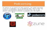 Un podcast es un archivo de audio gratuito, que puedes descargar y oír en tu ordenador o en un reproductor Mp3, como un iPod. Los archivos se distribuyen.