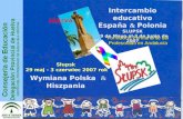 Intercambio educativo España & Polonia SLUPSK 29 de Mayo al 3 de Junio de 2007 HUELVA Słupsk 29 maj - 3 czerwiec 2007 rok Wymiana Polska & Hiszpania Formación.