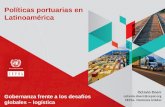 Gobernanza frente a los desafíos globales – logística Octavio Doerr octavio.doerr@cepal.org CEPAL- Naciones Unidas Políticas portuarias en Latinoamérica.